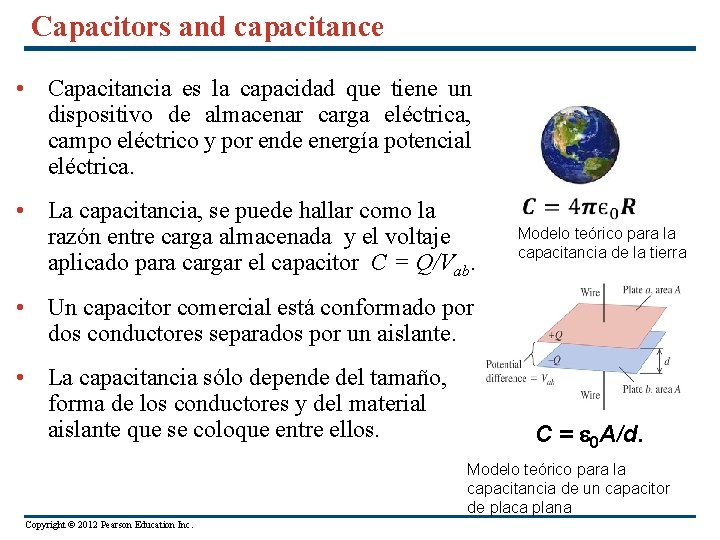 Capacitors and capacitance • Capacitancia es la capacidad que tiene un dispositivo de almacenar