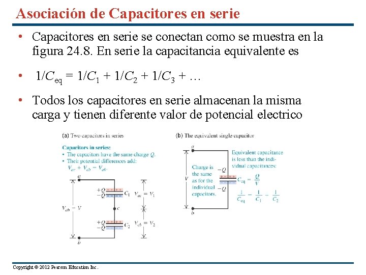 Asociación de Capacitores en serie • Capacitores en serie se conectan como se muestra