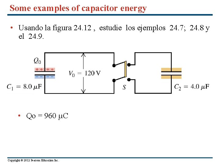 Some examples of capacitor energy • Usando la figura 24. 12 , estudie los