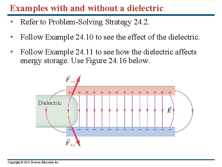 Examples with and without a dielectric • Refer to Problem-Solving Strategy 24. 2. •