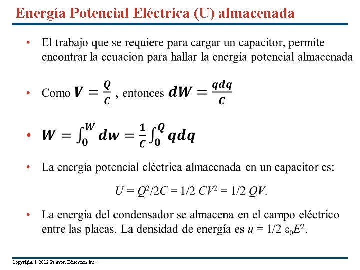 Energía Potencial Eléctrica (U) almacenada Copyright © 2012 Pearson Education Inc. 