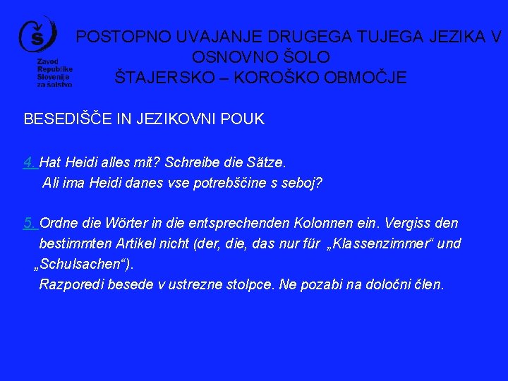 POSTOPNO UVAJANJE DRUGEGA TUJEGA JEZIKA V OSNOVNO ŠOLO ŠTAJERSKO – KOROŠKO OBMOČJE BESEDIŠČE IN