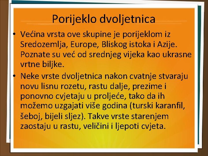 Porijeklo dvoljetnica • Većina vrsta ove skupine je porijeklom iz Sredozemlja, Europe, Bliskog istoka