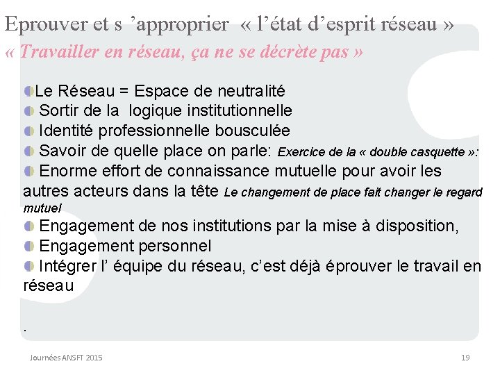 Eprouver et s ’approprier « l’état d’esprit réseau » « Travailler en réseau, ça