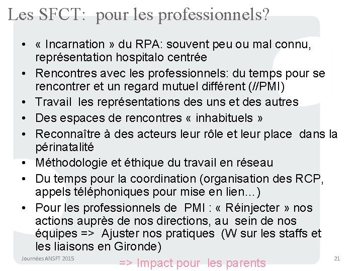 Les SFCT: pour les professionnels? • « Incarnation » du RPA: souvent peu ou Les SFCT: pour les professionnels? • « Incarnation » du RPA: souvent peu ou