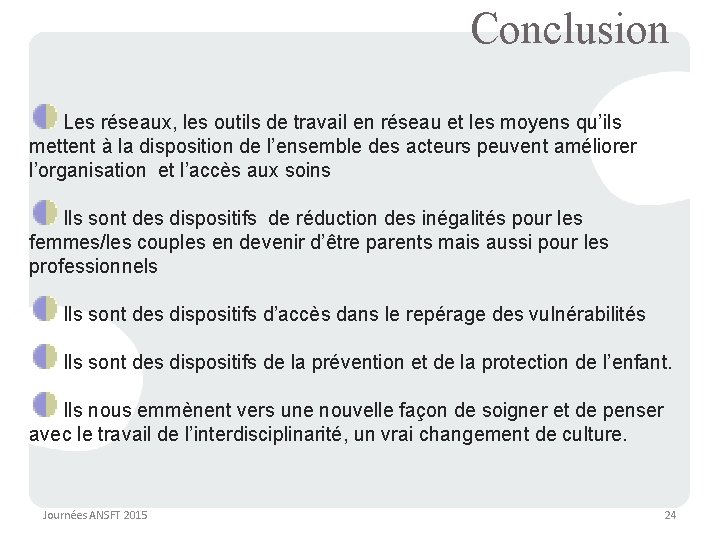 Conclusion Les réseaux, les outils de travail en réseau et les moyens qu’ils mettent