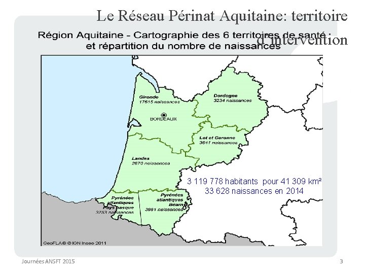 Le Réseau Périnat Aquitaine: territoire d’intervention 3 119 778 habitants pour 41 309 km²