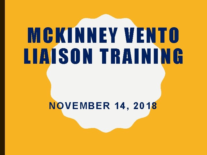 MCKINNEY VENTO LIAISON TRAINING NOVEMBER 14, 2018 