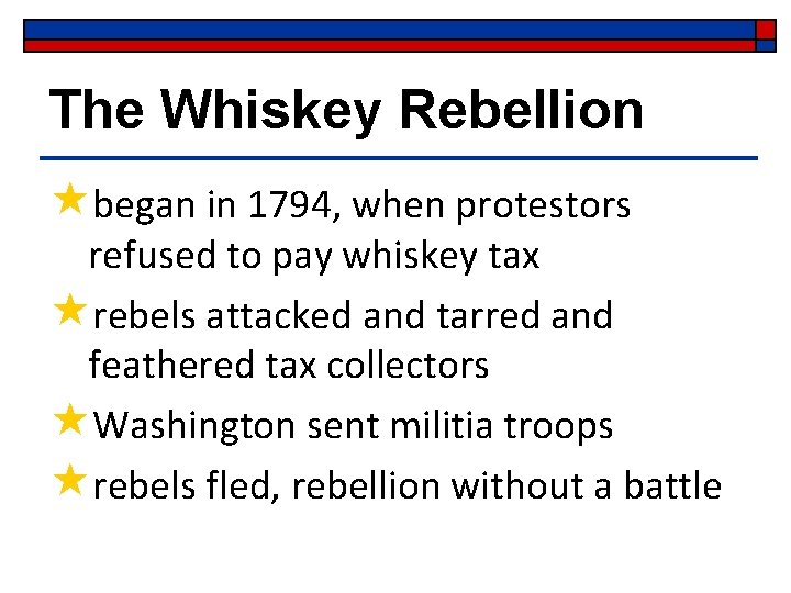 The Whiskey Rebellion «began in 1794, when protestors refused to pay whiskey tax «rebels The Whiskey Rebellion «began in 1794, when protestors refused to pay whiskey tax «rebels