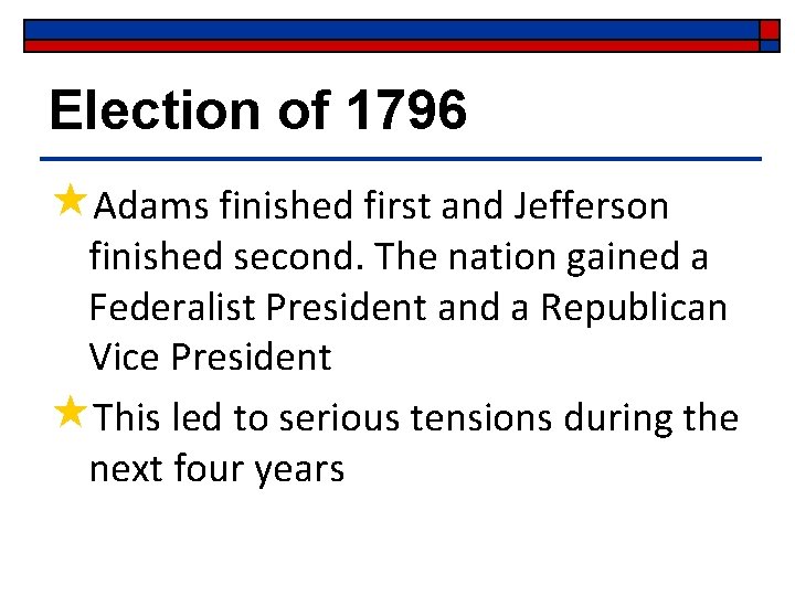 Election of 1796 «Adams finished first and Jefferson finished second. The nation gained a