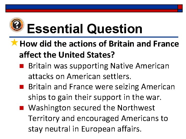 Essential Question «How did the actions of Britain and France affect the United States?