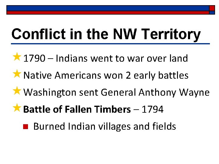 Conflict in the NW Territory « 1790 – Indians went to war over land