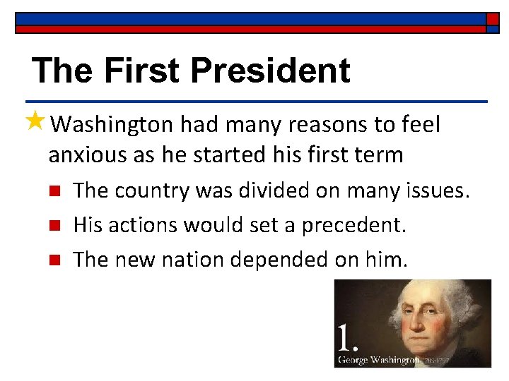 The First President «Washington had many reasons to feel anxious as he started his