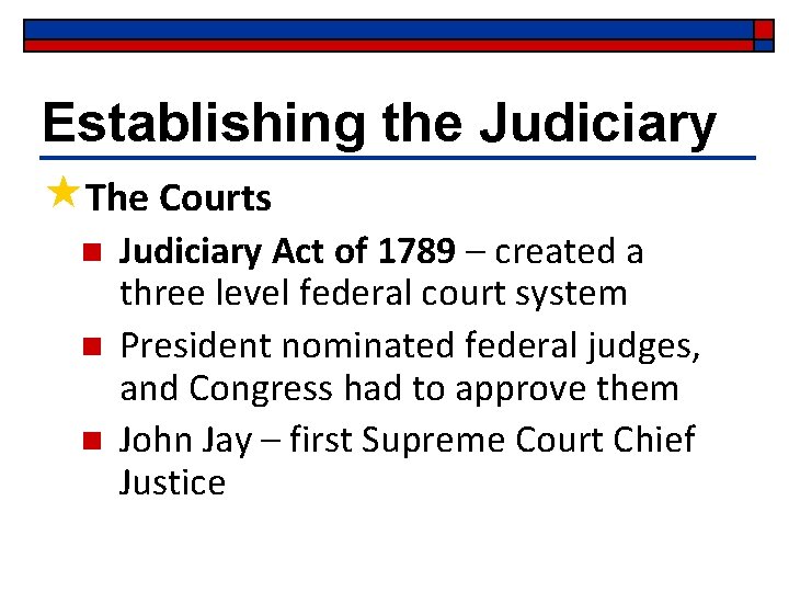 Establishing the Judiciary «The Courts n n n Judiciary Act of 1789 – created