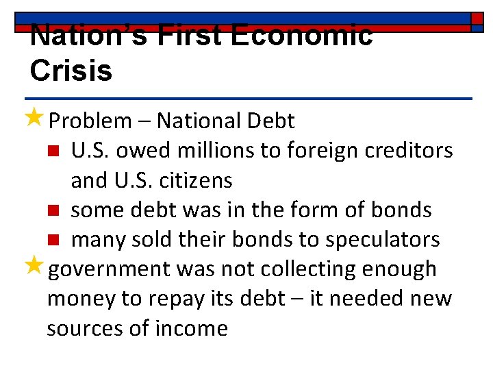Nation’s First Economic Crisis «Problem – National Debt U. S. owed millions to foreign Nation’s First Economic Crisis «Problem – National Debt U. S. owed millions to foreign