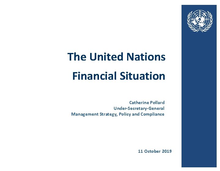 The United Nations Financial Situation Catherine Pollard Under-Secretary-General Management Strategy, Policy and Compliance 11