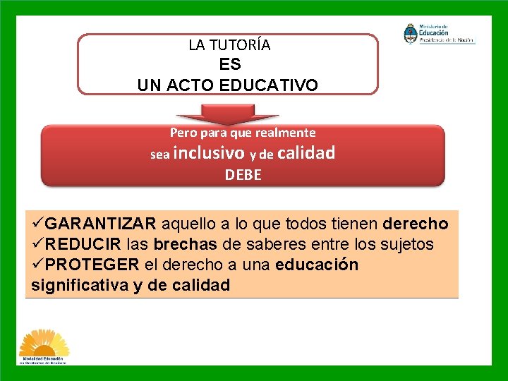 LA TUTORÍA ES UN ACTO EDUCATIVO Pero para que realmente sea inclusivo y de