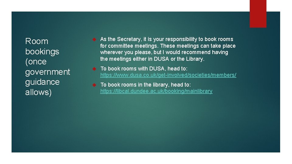 Room bookings (once government guidance allows) As the Secretary, it is your responsibility to