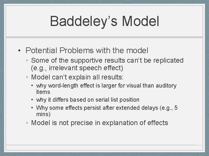Baddeley’s Model • Potential Problems with the model • Some of the supportive results