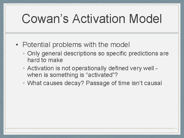 Cowan’s Activation Model • Potential problems with the model • Only general descriptions so