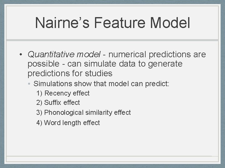 Nairne’s Feature Model • Quantitative model - numerical predictions are possible - can simulate