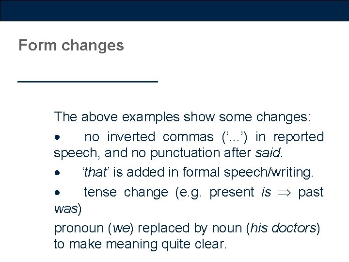 Form changes The above examples show some changes: · no inverted commas (‘. .