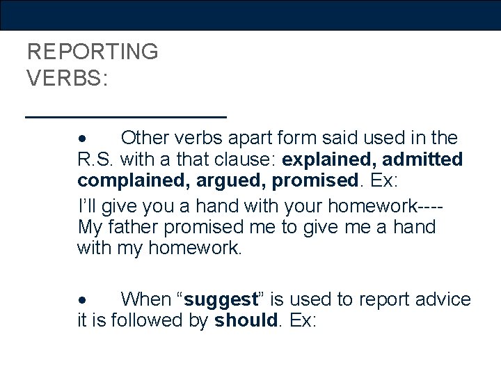 REPORTING VERBS: · Other verbs apart form said used in the R. S. with