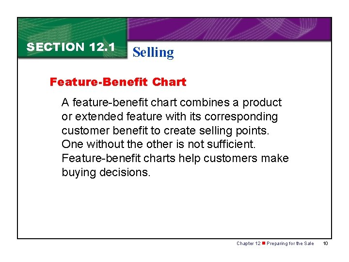 SECTION 12. 1 Selling Feature-Benefit Chart A feature-benefit chart combines a product or extended