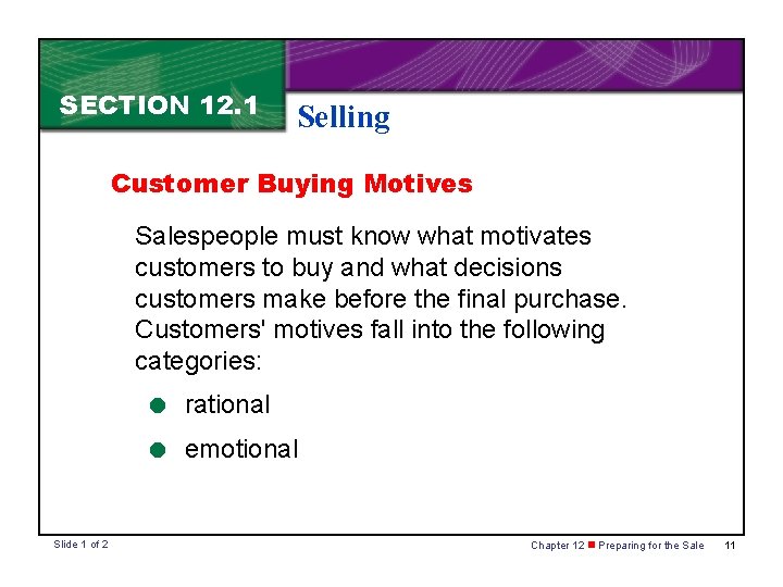 SECTION 12. 1 Selling Customer Buying Motives Salespeople must know what motivates customers to