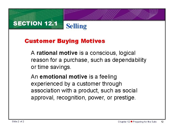 SECTION 12. 1 Selling Customer Buying Motives A rational motive is a conscious, logical