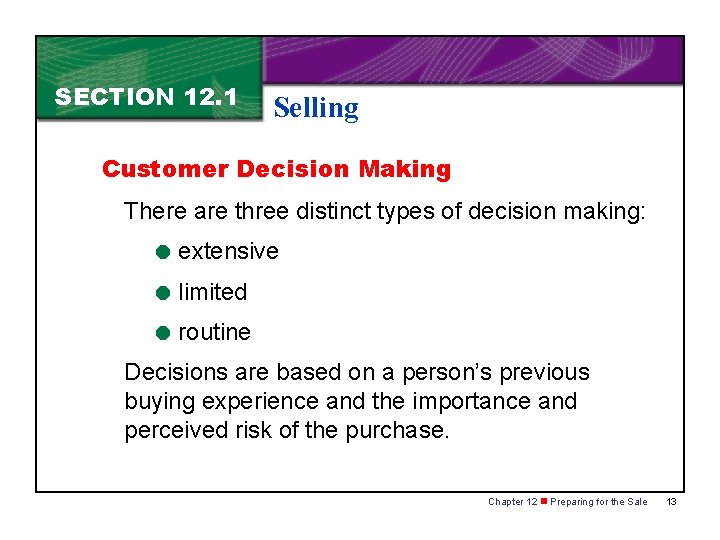 SECTION 12. 1 Selling Customer Decision Making There are three distinct types of decision