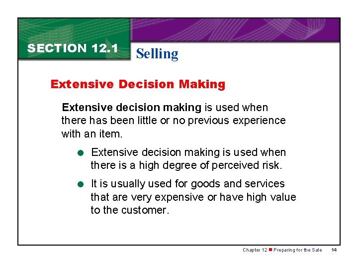 SECTION 12. 1 Selling Extensive Decision Making Extensive decision making is used when there