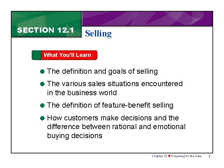 SECTION 12. 1 Selling What You'll Learn = The definition and goals of selling
