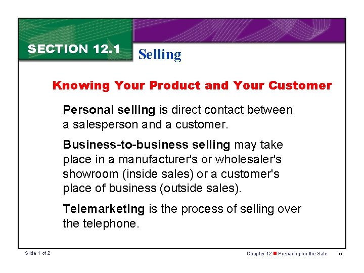 SECTION 12. 1 Selling Knowing Your Product and Your Customer Personal selling is direct