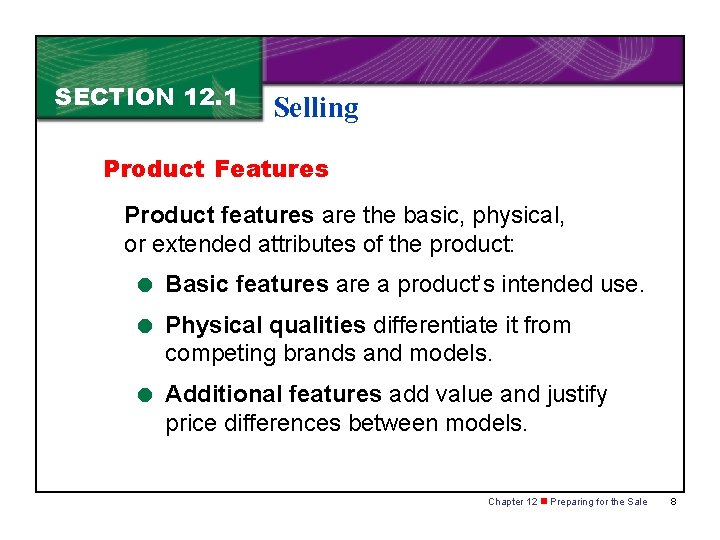 SECTION 12. 1 Selling Product Features Product features are the basic, physical, or extended