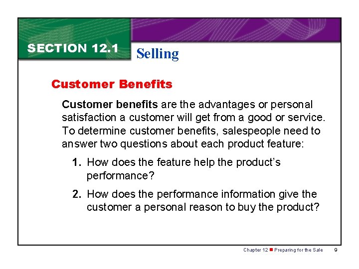 SECTION 12. 1 Selling Customer Benefits Customer benefits are the advantages or personal satisfaction