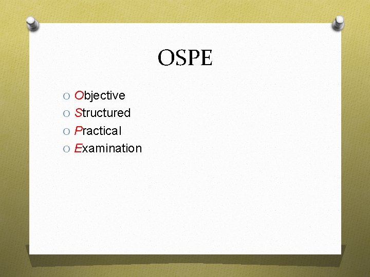 OSPE O Objective O Structured O Practical O Examination OSPE O Objective O Structured O Practical O Examination