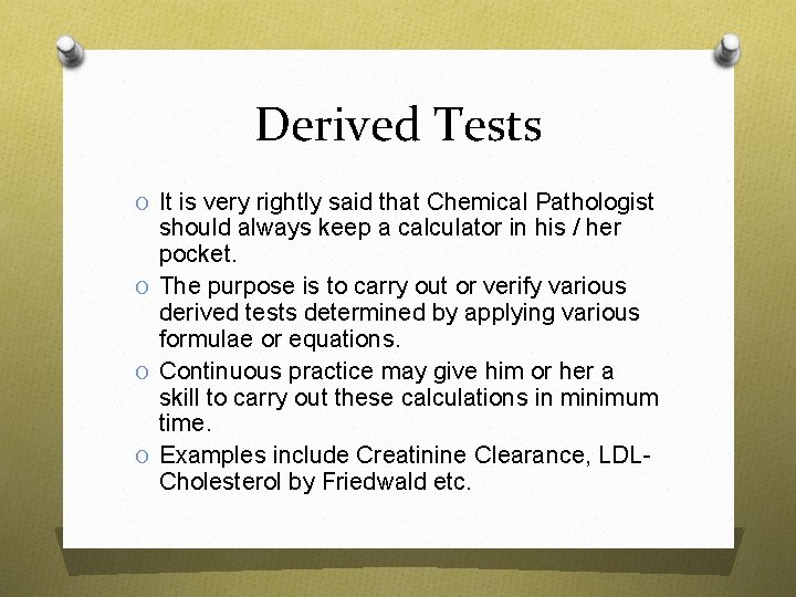 Derived Tests O It is very rightly said that Chemical Pathologist should always keep Derived Tests O It is very rightly said that Chemical Pathologist should always keep