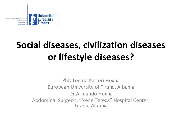 Social diseases, civilization diseases or lifestyle diseases? Ph. D. Ledina Karteri Hoxha European University