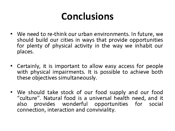 Conclusions • We need to re-think our urban environments. In future, we should build