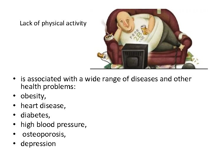 Lack of physical activity • is associated with a wide range of diseases and