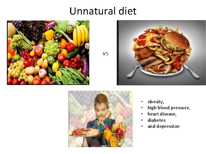 Unnatural diet VS • • • obesity, high blood pressure, heart disease, diabetes and