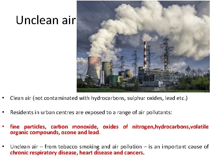 Unclean air • Clean air (not contaminated with hydrocarbons, sulphur oxides, lead etc. )