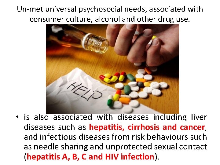 Un-met universal psychosocial needs, associated with consumer culture, alcohol and other drug use. •