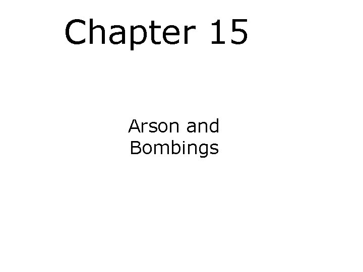 Chapter 15 Arson and Bombings 