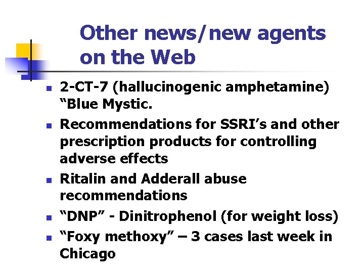 Other news/new agents on the Web n n n 2 -CT-7 (hallucinogenic amphetamine) “Blue