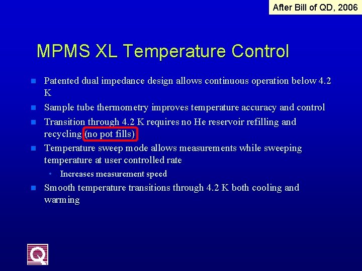 After Bill of QD, 2006 MPMS XL Temperature Control n n Patented dual impedance