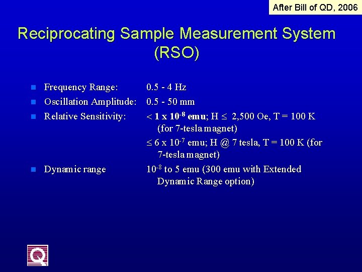 After Bill of QD, 2006 Reciprocating Sample Measurement System (RSO) n Frequency Range: Oscillation