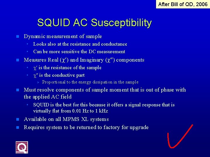 After Bill of QD, 2006 SQUID AC Susceptibility n Dynamic measurement of sample •