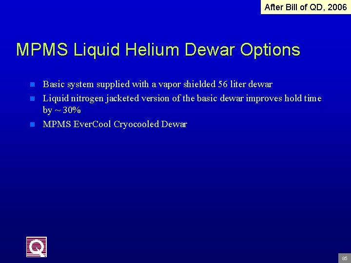 After Bill of QD, 2006 MPMS Liquid Helium Dewar Options n n n Basic